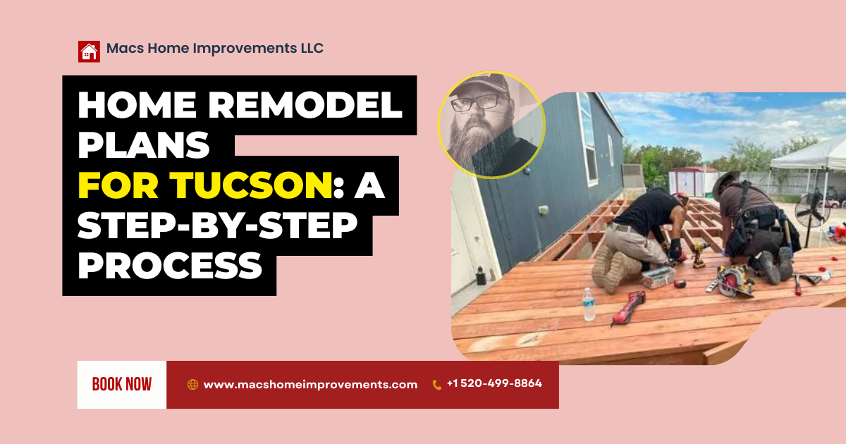 Home Remodel Plans for Tucson Step-by-Step